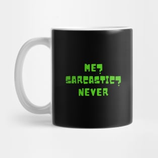 Me? Sarcastic? Never Mug